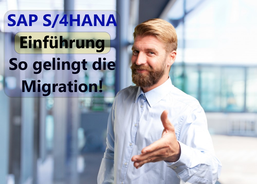SAP S 4HANA Einführung So gelingt die Migration